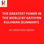 THE GREATEST POWER IN THE WORLD BY Kuhlman [SUMMARY]