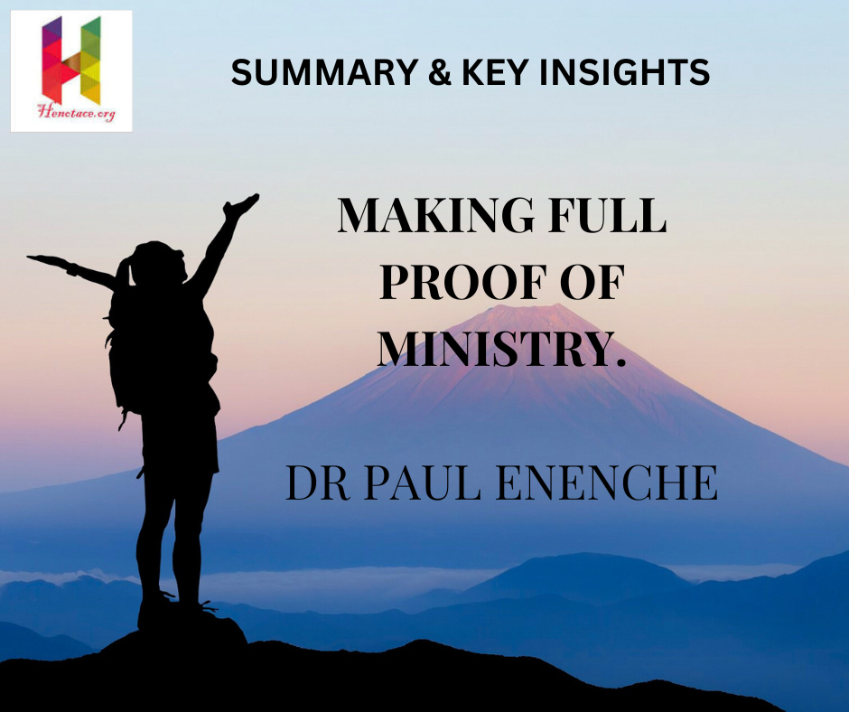 MAKING FULL PROOF OF MINISTRY BY PASTOR PAUL ENENCHE [SUMMARY & KEY INSIGHTS]