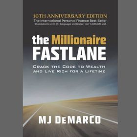 PODCAST – SUMMARY OF MILLIONAIRE FASTLANE BY MJ DEMARCO