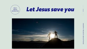 Read more about the article Let Jesus Save You