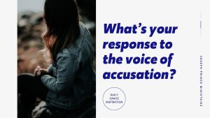 Read more about the article What’s Your Response to the Voice of Accusation?