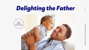 Read more about the article Delighting the Father