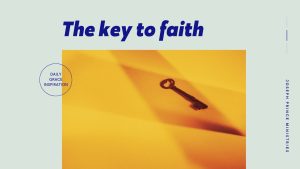 Read more about the article The Key to Faith