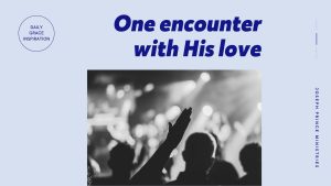 Read more about the article One Encounter with His Love