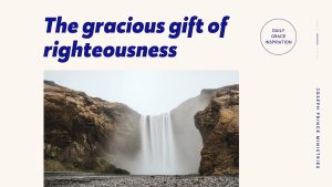 Read more about the article The Gracious Gift of Righteousness