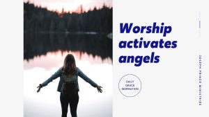 Read more about the article Worship Activates Angels