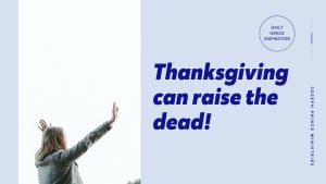 Read more about the article Thanksgiving Can Raise the Dead!
