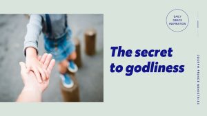 Read more about the article The Secret to Godliness