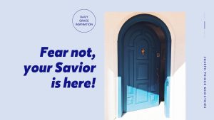 Read more about the article Fear Not, Your Savior Is Here!