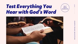 Read more about the article Test Everything You Hear with God’s Word