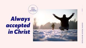 Read more about the article Always Accepted in Christ