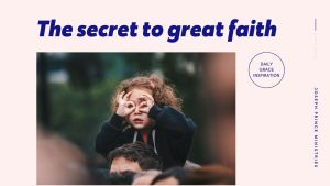 Read more about the article The Secret to Great Faith