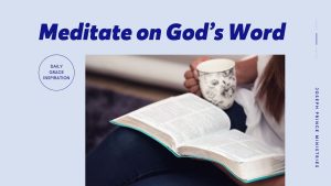 Read more about the article Meditate on God’s Word