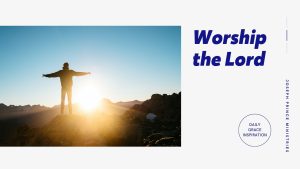 Read more about the article Worship the Lord