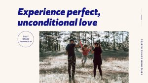 Read more about the article Experience Perfect, Unconditional Love