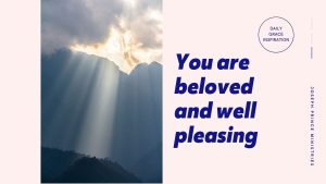Read more about the article You Are Beloved and Well Pleasing