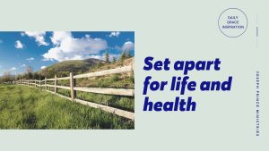 Read more about the article Set Apart for Life and Health