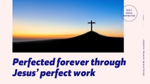 Read more about the article Perfected Forever Through Jesus’ Perfect Work