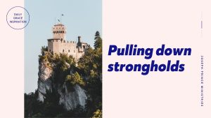Read more about the article Pulling Down Strongholds