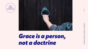 Read more about the article Grace Is a Person, Not a Doctrine