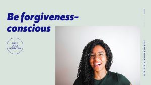 Read more about the article Be Forgiveness-Conscious