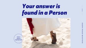 Read more about the article Your Answer Is Found in a Person