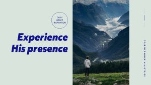 Read more about the article Experience His Presence