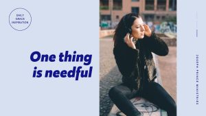 Read more about the article One Thing Is Needful