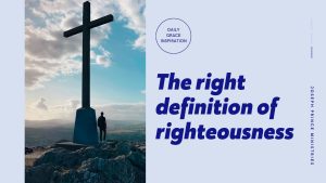 Read more about the article The Right Definition of Righteousness