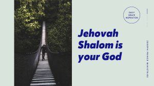 Read more about the article Jehovah Shalom Is Your God