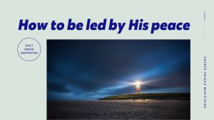 Read more about the article How to Be Led by His Peace