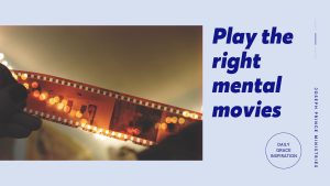 Read more about the article Play the Right Mental Movies