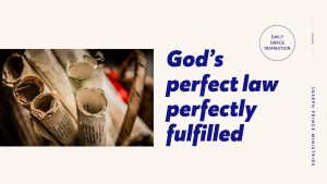 Read more about the article God’s Perfect Law Perfectly Fulfilled