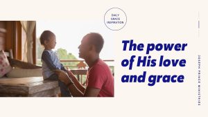 Read more about the article The Power of His Love and Grace