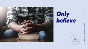 Read more about the article Only Believe