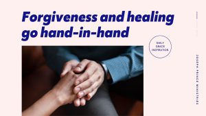 Read more about the article Forgiveness and Healing Go Hand-in-Hand