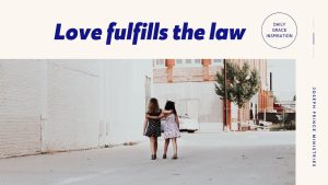 Read more about the article Love Fulfills the Law