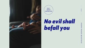 Read more about the article No Evil Shall Befall You