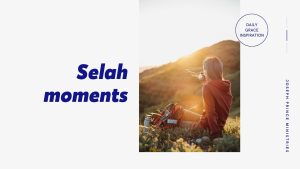 Read more about the article Selah Moments