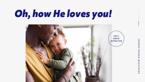 Read more about the article Oh, How He Loves You!