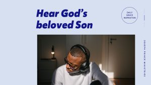 Read more about the article Hear God’s Beloved Son