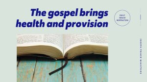 Read more about the article The Gospel Brings Health and Provision